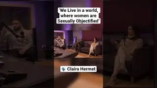 ‘We Live in a world, where women are Sexually Objectified’