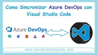 CURSO AZURE 2025 #08: Sincronización de Azure DevOps con Visual Studio Code