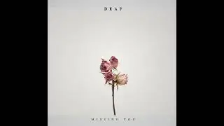 DEAF - Missing You