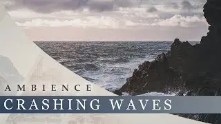 Crashing Waves - Dramatic Sea Ambience with Crashing Waves