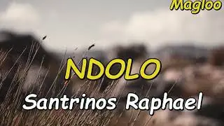 Santrinos Raphael_NDOLO_Lyrics