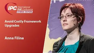 Avoid Costly Framework Upgrades | Anna Filina