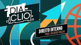 DIA CLIO | CACD 2023 | Direito Interno - Prof. Ricardo Macau