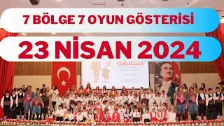 7 BÖLGE 7 OYUN - 23 NİSAN ULUSAL EGEMENLİK VE ÇOCUK BAYRAMI (2024)