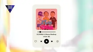 ELOVRGA X Marea | Leizer (B) Mashup