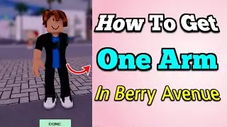 How to Get One Arm in Berry Avenue Roblox - Full Guide