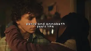 Percy & Annabeth | Feels Like