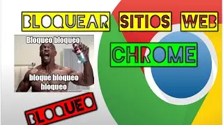 Como BLOQUEAR sitios Web en GOOGLE CHROME muy FACIL sin instalar programas 2016