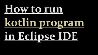 How to run kotlin program in Eclipse