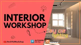 How to do Interior Lighting in Corona Renderer | Interior workshop 3Ds Max & Corona Day02
