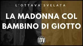 Ottava Svelata: La Madonna col Bambino di Giotto - Ottava TV