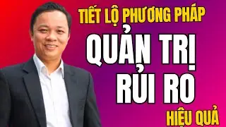 Tiết lộ Phương pháp quản trị rủi ro hiệu quả trong bất động sản I Phạm Văn Nam
