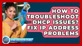 How To Troubleshoot DHCP Issues? Fix IP Address Problems - Internet Infrastructure Explained