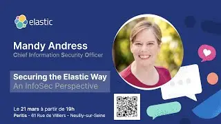 Meetup ElasticFR #83 - Securing the Elastic Way: An InfoSec Perspective