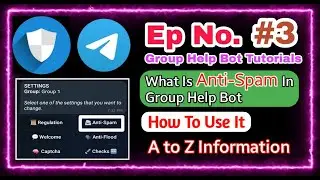 🔵 Ep 3 || How To Use Anti Spam Option In Group Help Bot || How To Use Group Help Bot