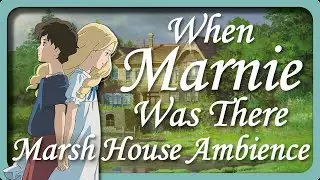 When Marnie was There | Marsh House Ambience | ASMR with music | Sleep aid | Study | Work