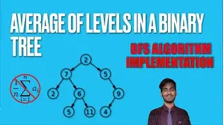 Introduction To Breadth First Search In Binary Trees Using The Average Of Levels Problem On Leetcode