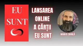 Lansarea online a Cărții EU SUNT - Marius Chirilă