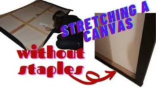 Large canvas stretching timelapse - NO staples