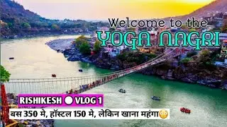 Welcome to the Yoga Nagri // Vlog 1 //Delhi to Rishikesh Complete journey