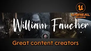 Great content creators #5 - William Faucher - Unreal Engine