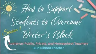 How to Support Students to Overcome Writer's Block: 10 Instructional Strategies