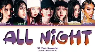 IVE (아이브) All Night (Feat. Saweetie) Lyrics (Color Coded Lyrics)