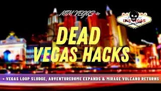 Vegas Loop Toxic Sludge, Mirage Volcano Returns, Huge Slot Merger & Dead Vegas Hacks!