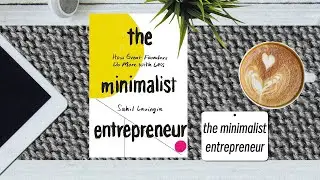 The Minimalist Entrepreneur: How Great Founders Do More with Less