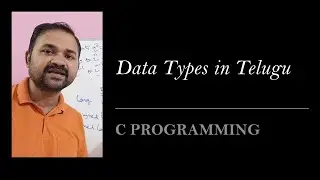 Data Types in Telugu || C Programming in Telugu || C Language in Telugu