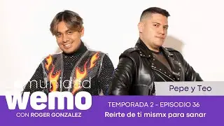 Reírte de ti mismx para sanar - Pepe y Teo - E36 T2