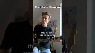 Things Guitar Players Say