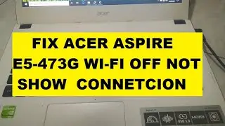 FIX ACER ASPIRE E5-473G WI-FI PROBLEM