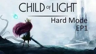 「Child of Light」EP01 HARD Mode