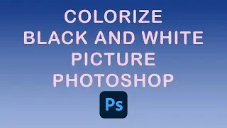 How to colorize a black and white picture in Photoshop