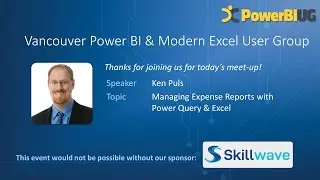 Managing Expense Reports with Power Query & Excel | Ken Puls - VanPUG Excel Edition-May 2023