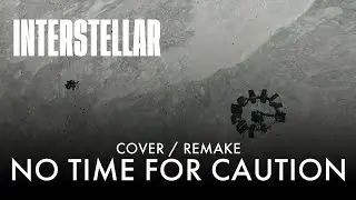 Interstellar - No Time For Caution COVER / REMAKE