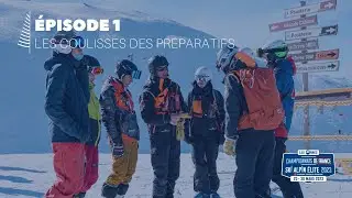 CHAMPIONNATS DE FRANCE SKI ALPIN - [ÉPISODE 1] Les coulisses des préparatifs