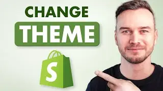 How to Change Shopify Theme - Step by Step