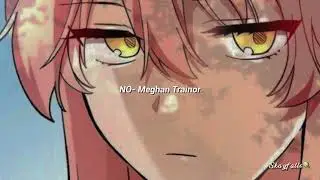 NO - Meghan Trainor (sped up) [UNTOUCHABLE]