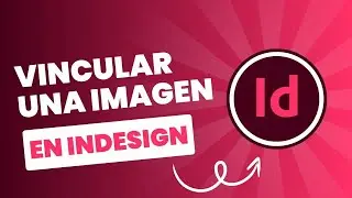 Como vincular una imagen en InDesign paso a paso 📸🖇️