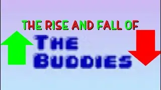 The Rise and Fall: The Rise and Fall of TheBuddies