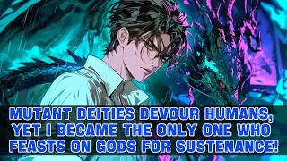 Demonic Deities Devour Humans, But I Became the Only One in the World Who Eats Gods!