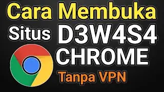 cara buka situs d3w4s4 yang diblokir di google chrome tanpa vpn terbaru 2024