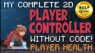 Build A Player Controller Without Code # 12 - Player Health - Bolt Visual Scripting + Unity