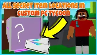All Secret item locations in Custom PC Tycoon - Roblox
