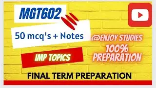 MGT602 || 50 Mcq's + notes || Best final term preparation 2023 ||