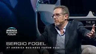 SERGIO FOGEL | AMERICA BUSINESS FORUM 2023