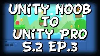 Unity Noob to Unity Pro | Progress | S.2 EP.3