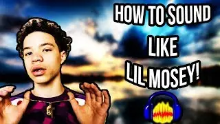 How to sound like Lil Mosey! Audacity Tutorial!